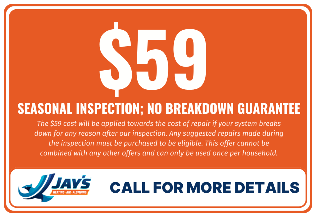 $59 seasonal inspection promo offer by Jay's Plumbing, Heating & Cooling