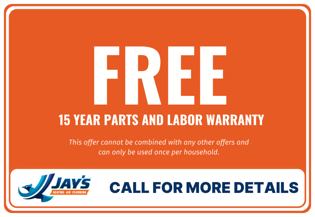 Free 15 year parts and labor warranty by Jay's Plumbing, Heating & Cooling